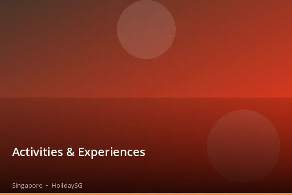 Activities & Experiences - Singapore | HolidaySG