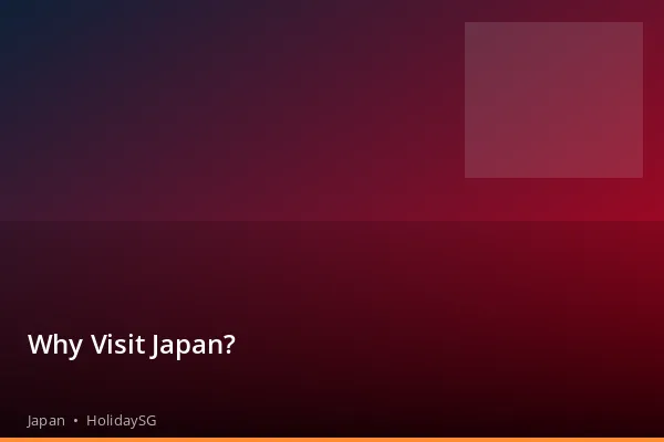 Why Visit Japan? - Japan | HolidaySG