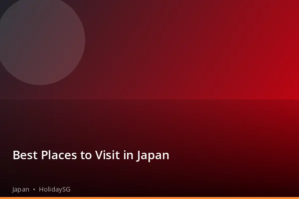 Best Places to Visit in Japan - Japan | HolidaySG