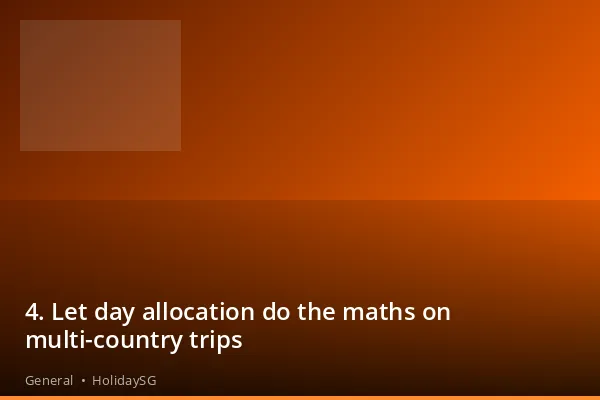 4. Let day allocation do the maths on multi-country trips - General | HolidaySG