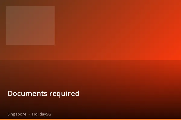Documents required - Singapore | HolidaySG