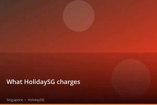 What HolidaySG charges - Singapore | HolidaySG