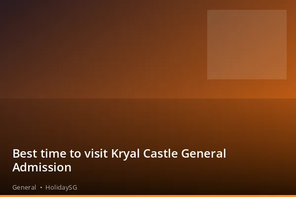Best time to visit Kryal Castle General Admission - General | HolidaySG