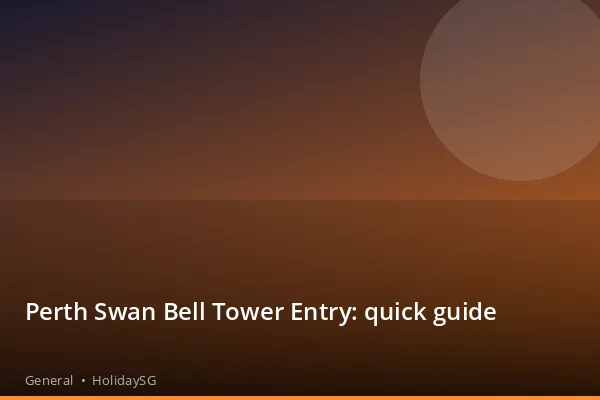 Perth Swan Bell Tower Entry: quick guide - General | HolidaySG
