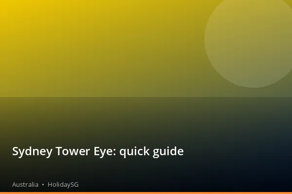 Sydney Tower Eye: quick guide - Australia | HolidaySG