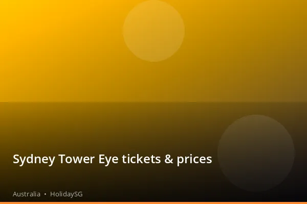 Sydney Tower Eye tickets &amp; prices - Australia | HolidaySG