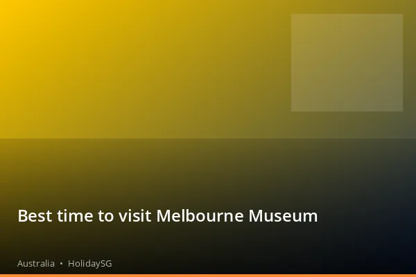 Best time to visit Melbourne Museum - Australia | HolidaySG
