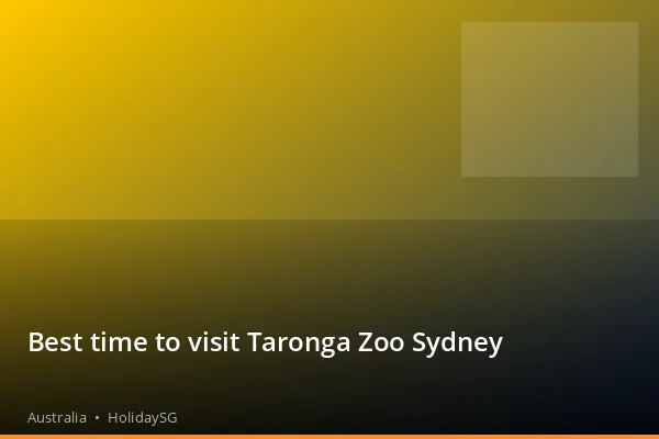Best time to visit Taronga Zoo Sydney - Australia | HolidaySG