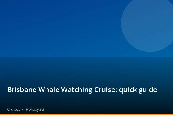 Brisbane Whale Watching Cruise: quick guide - Cruises | HolidaySG