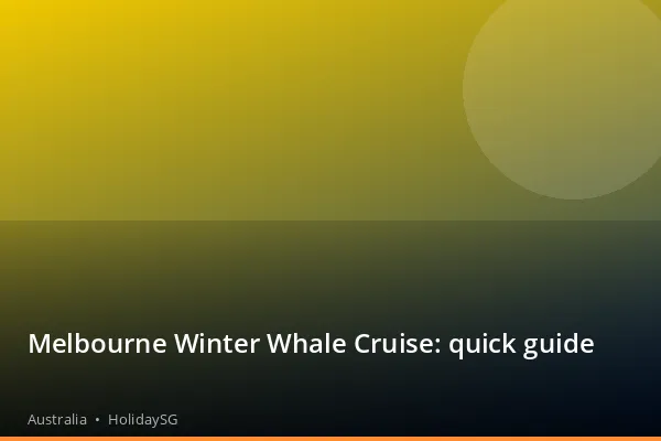 Melbourne Winter Whale Cruise: quick guide - Australia | HolidaySG