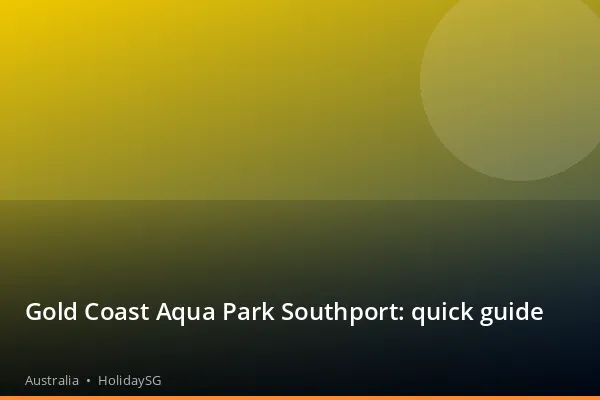 Gold Coast Aqua Park Southport: quick guide - Australia | HolidaySG