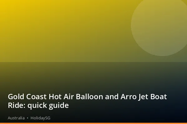 Gold Coast Hot Air Balloon and Arro Jet Boat Ride: quick guide - Australia | HolidaySG