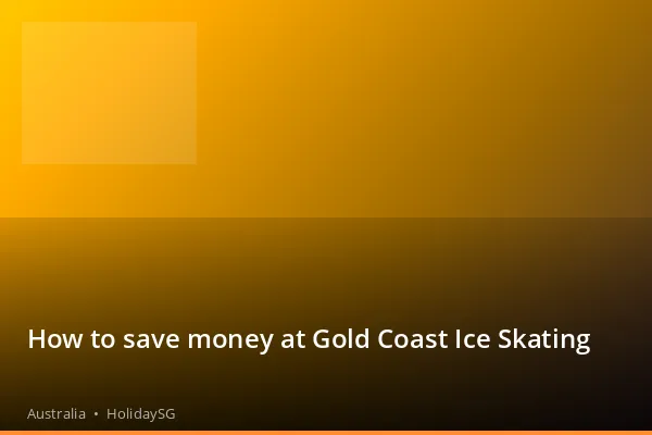 How to save money at Gold Coast Ice Skating - Australia | HolidaySG