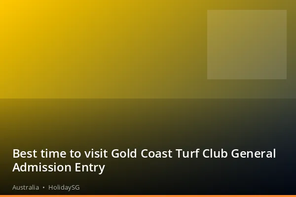 Best time to visit Gold Coast Turf Club General Admission Entry - Australia | HolidaySG