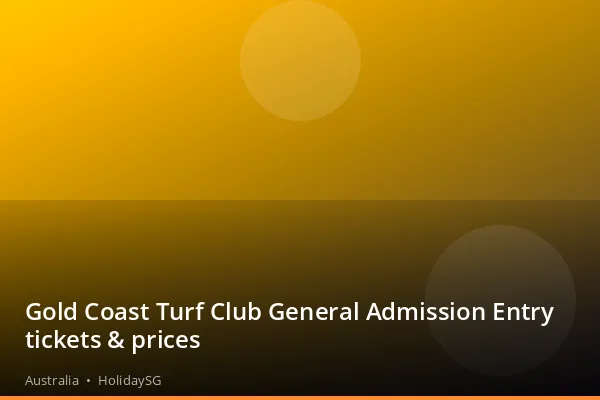 Gold Coast Turf Club General Admission Entry tickets &amp; prices - Australia | HolidaySG