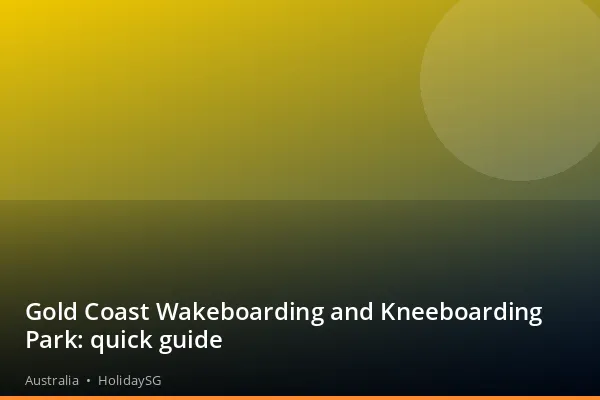Gold Coast Wakeboarding and Kneeboarding Park: quick guide - Australia | HolidaySG