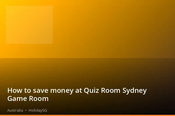 How to save money at Quiz Room Sydney Game Room - Australia | HolidaySG