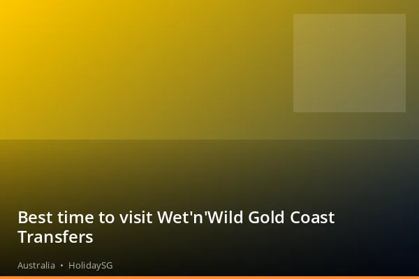 Best time to visit Wet'n'Wild Gold Coast Transfers - Australia | HolidaySG