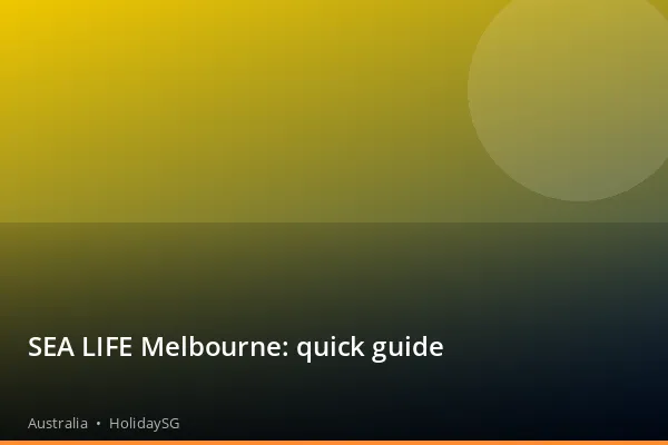 SEA LIFE Melbourne: quick guide - Australia | HolidaySG
