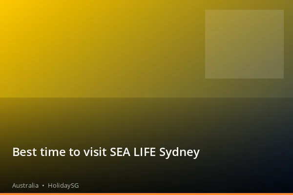 Best time to visit SEA LIFE Sydney - Australia | HolidaySG