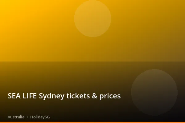 SEA LIFE Sydney tickets & prices - Australia | HolidaySG