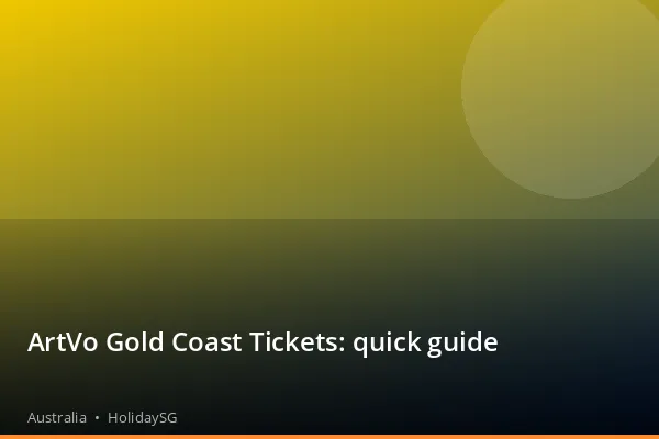 ArtVo Gold Coast Tickets: quick guide - Australia | HolidaySG