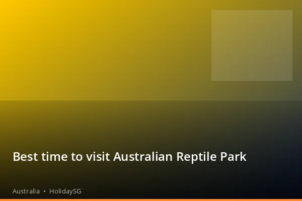 Best time to visit Australian Reptile Park - Australia | HolidaySG