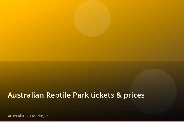 Australian Reptile Park tickets & prices - Australia | HolidaySG