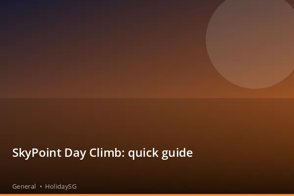 SkyPoint Day Climb: quick guide - General | HolidaySG
