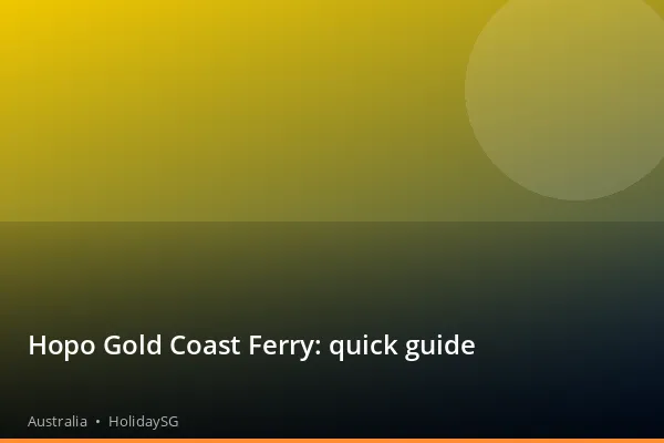 Hopo Gold Coast Ferry: quick guide - Australia | HolidaySG