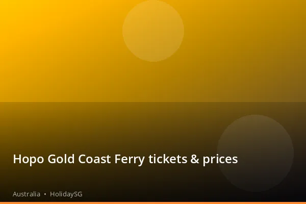 Hopo Gold Coast Ferry tickets &amp; prices - Australia | HolidaySG