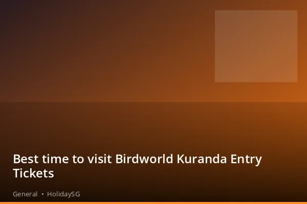 Best time to visit Birdworld Kuranda Entry Tickets - General | HolidaySG