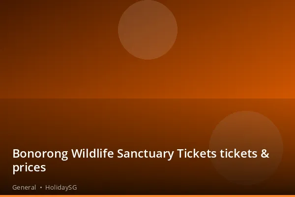 Bonorong Wildlife Sanctuary Tickets tickets & prices - General | HolidaySG
