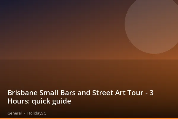 Brisbane Small Bars and Street Art Tour - 3 Hours: quick guide - General | HolidaySG