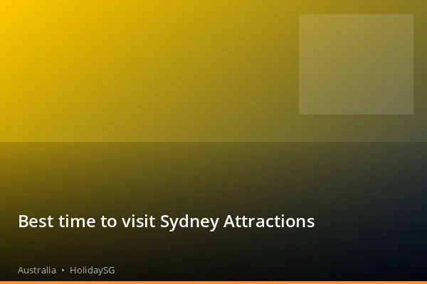 Best time to visit Sydney Attractions - Australia | HolidaySG