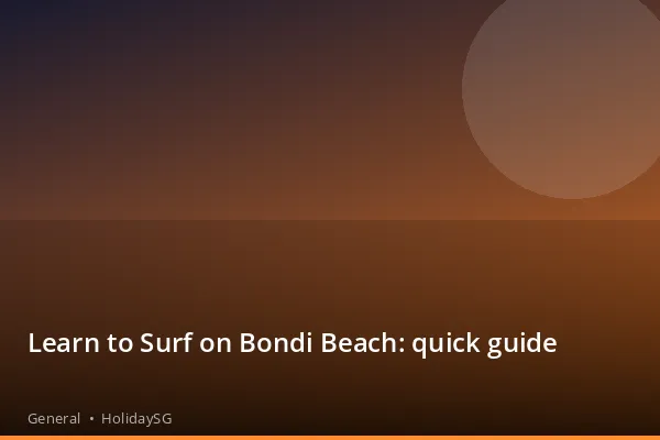 Learn to Surf on Bondi Beach: quick guide - General | HolidaySG