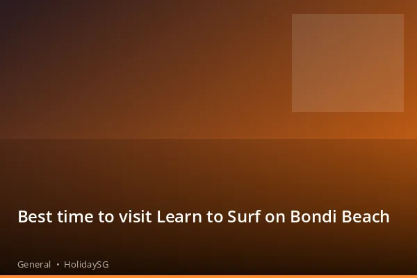 Best time to visit Learn to Surf on Bondi Beach - General | HolidaySG