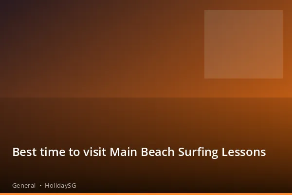 Best time to visit Main Beach Surfing Lessons - General | HolidaySG