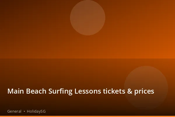 Main Beach Surfing Lessons tickets & prices - General | HolidaySG