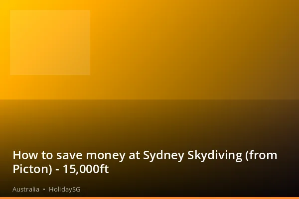 How to save money at Sydney Skydiving (from Picton) - 15,000ft - Australia | HolidaySG