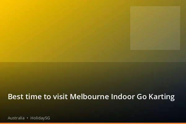 Best time to visit Melbourne Indoor Go Karting - Australia | HolidaySG