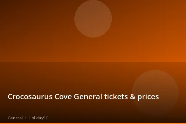 Crocosaurus Cove General tickets & prices - General | HolidaySG