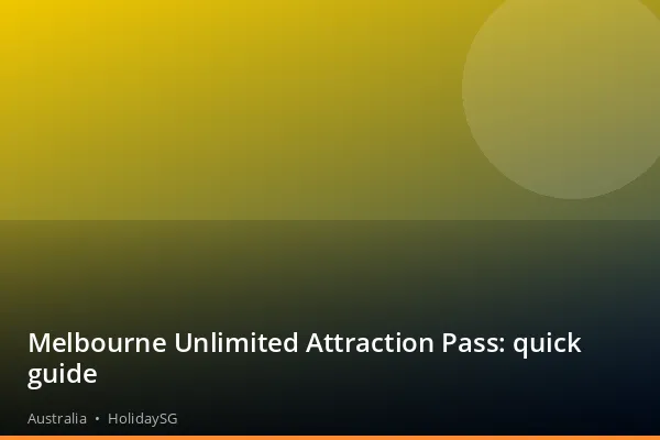 Melbourne Unlimited Attraction Pass: quick guide - Australia | HolidaySG