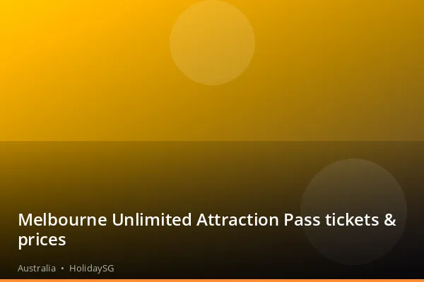Melbourne Unlimited Attraction Pass tickets & prices - Australia | HolidaySG