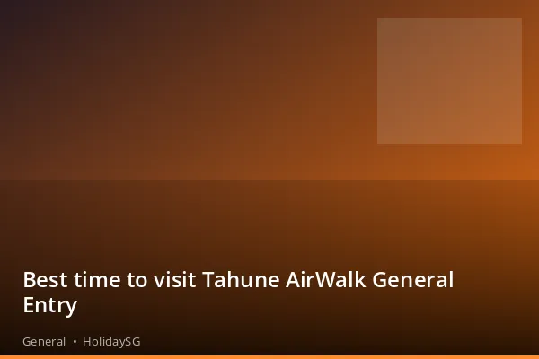 Best time to visit Tahune AirWalk General Entry - General | HolidaySG