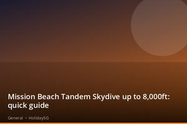 Mission Beach Tandem Skydive up to 8,000ft: quick guide - General | HolidaySG
