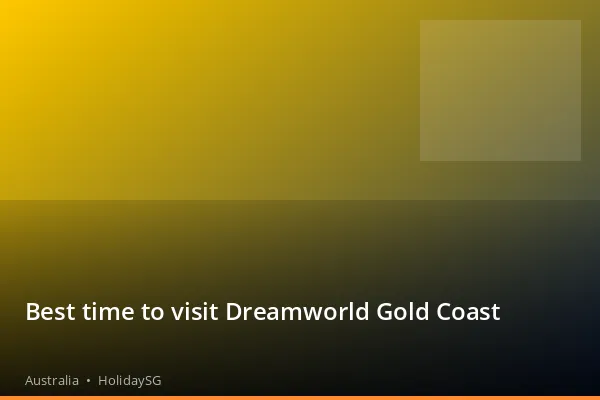 Best time to visit Dreamworld Gold Coast - Australia | HolidaySG