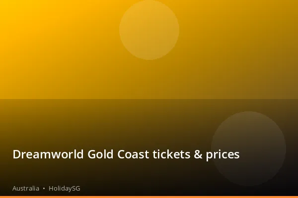 Dreamworld Gold Coast tickets &amp; prices - Australia | HolidaySG