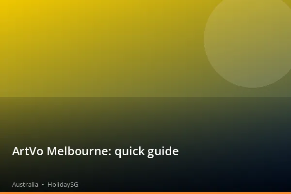 ArtVo Melbourne: quick guide - Australia | HolidaySG
