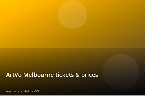ArtVo Melbourne tickets & prices - Australia | HolidaySG